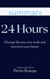 Coperta “24 hours: Change the way you work and reinvent your future - Summary”