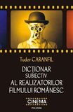Coperta “Dicționar subiectiv al realizatorilor filmului românesc”