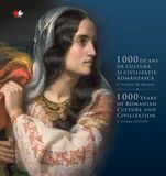 Coperta “1000 de ani de cultură și civilizație românească. O istorie în imagini - Ediție bilingvă”