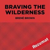 Coperta “Braving the Wilderness by Brené Brown (Book Summary)”