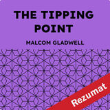 Coperta “The Tipping Point. Cum lucrurile mici pot provoca schimbări de proporții - rezumat”