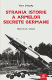 Coperta “Strania istorie a armelor secrete germane”
