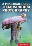 Coperta “A Practical Guide to Mushroom Photography”