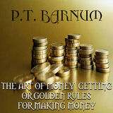 Coperta “The Art of Money Getting or, Golden Rules for Making Money”