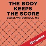 Coperta “The Body Keeps the Score by Bessel van der Koolk  (Book Summary)”