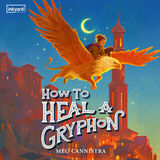 Coperta “How to Heal a Gryphon”