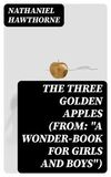 Coperta “The Three Golden Apples (From: "A Wonder-Book for Girls and Boys")”