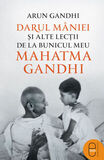 Coperta “Darul mâniei și alte lecții de la bunicul meu Mahatma Gandhi”