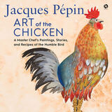 Coperta “Jacques Pépin Art of the Chicken”