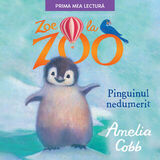 Coperta “Zoe la zoo. Pinguinul nedumerit”