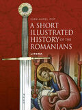 Coperta “A Short Illustrated History of Romanians”