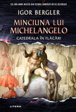 Coperta “Minciuna lui Michelangelo. Catedrala în flăcări”