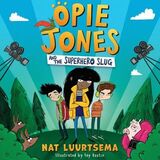 Coperta “Opie Jones and the Superhero Slug”