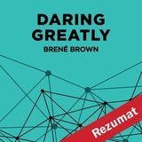Coperta “Daring Greatly: How the Courage to Be Vulnerable Transforms the Way We Live, Love, Parent, and Lead by Brené Brown (Book Summary)”