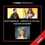Coperta “Episodul 5. Filip Credulul • Ludovic al XIV-lea • Madame du Barry”