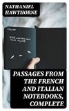 Coperta “Passages from the French and Italian Notebooks, Complete”