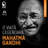 Coperta “Mahatma Gandhi - O viață legendară (Biografia)”