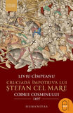Coperta “Cruciadă împotriva lui Ștefan cel Mare. Codrii Cosminului 1497”
