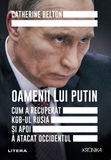 Coperta “Oamenii lui Putin. Cum a recuperat KGB-ul Rusia si apoi a atacat Occidentul ”