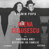 Coperta “Elena Ceaușescu, sau anatomia unei dictaturi de familie”