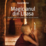 Coperta “Magicianul din Lhasa. Un călugăr novice. Un cercetător cuantic. Un secret străvechi”