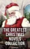 Coperta “The Greatest Christmas Novels Collection (Illustrated Edition)”